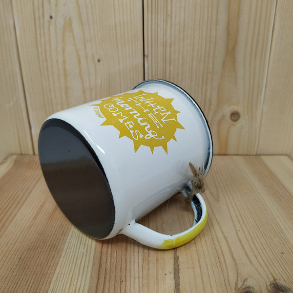 Enamel Mug When The Morning Comes